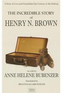 The Incredible Story of Henry N. Brown