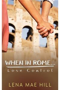 When in Rome...Lose Control: Cynthia's Story
