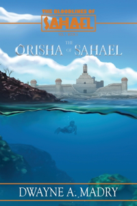 Bloodlines of Sahael: The Orisha of Sahael