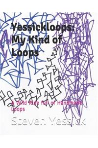 Yessickloops: My Kind of Loops: A Wild Ride Full of Handmade Loops