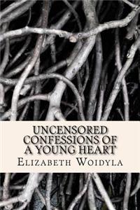 Uncensored Confessions of a Young Heart