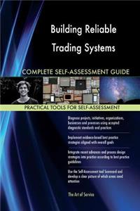 Building Reliable Trading Systems Complete Self-Assessment Guide