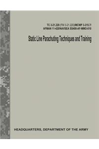 Static Line Parachuting Techniques and Training (TC 3-21.220 / FM 3-21.220)