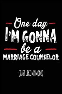 One Day I'm Gonna Be A Marriage Counselor (Just Like My Mom!)