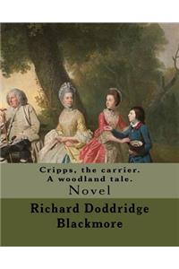 Cripps, the carrier. A woodland tale. By