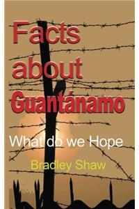 Facts About Guantanamo: What Do We Hope