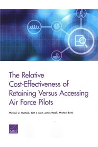 The Relative Cost-Effectiveness of Retaining Versus Accessing Air Force Pilots
