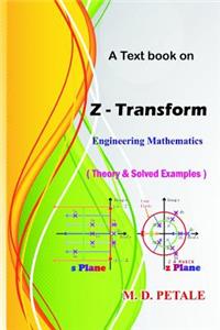 Z - Transform: Theory & Solved Examples