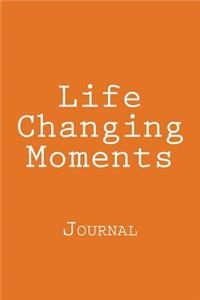 Life Changing Moments