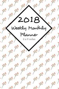 2018 Weekly Monthly Planner 6 x 9 Inches