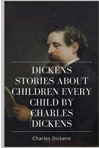 Dickens Stories About Children Every Child by Charles Dickens