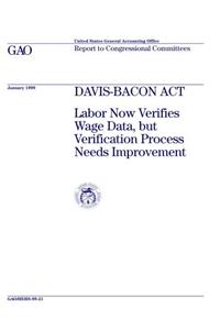 DavisBacon ACT: Labor Now Verifies Wage Data, But Verification Process Needs Improvement