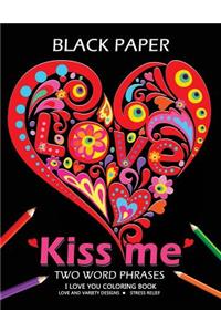 Kiss Me ! I Love You Coloring Book
