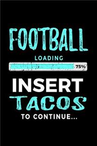 Football Loading 75% Insert Tacos To Continue