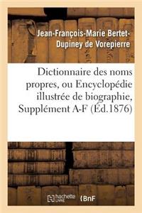 Dictionnaire Des Noms Propres, Ou Encyclopédie Illustrée de Biographie, de Géographie, Supplément a