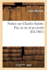 Notice Sur Charles Sainte-Foi, Sa Vie Et Ses Écrits