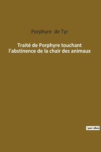 Traité de Porphyre touchant l'abstinence de la chair des animaux