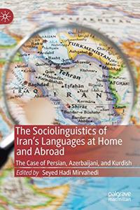 The Sociolinguistics of Iran’s Languages at Home and Abroad