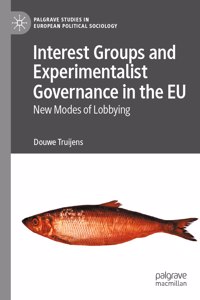 Interest Groups and Experimentalist Governance in the Eu