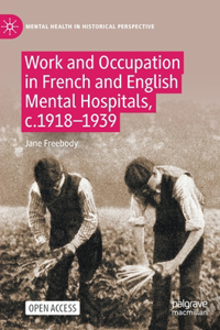 Work and Occupation in French and English Mental Hospitals, C.1918-1939