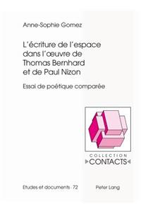 L'Écriture de l'Espace Dans l'Oeuvre de Thomas Bernhard Et de Paul Nizon