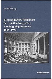 Biographisches Handbuch Der Wurttembergischen Landtagsabgeordneten (1815-1933)