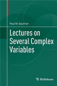 Lectures on Several Complex Variables