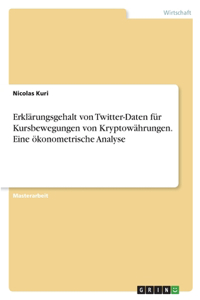 Erklärungsgehalt von Twitter-Daten für Kursbewegungen von Kryptowährungen. Eine ökonometrische Analyse