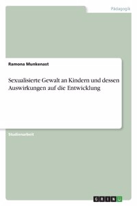 Sexualisierte Gewalt an Kindern und dessen Auswirkungen auf die Entwicklung