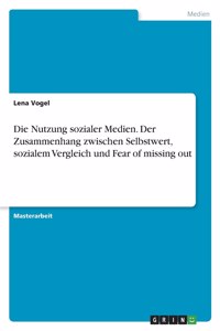 Nutzung von Instagram. Der Zusammenhang zwischen Selbstwert, sozialem Vergleich und Fear of missing out