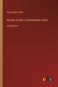 Navalta navalle I; Ensimmäinen matka