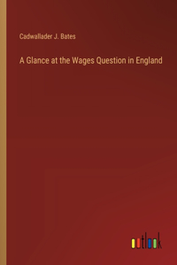 Glance at the Wages Question in England