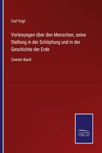 Vorlesungen über den Menschen, seine Stellung in der Schöpfung und in der Geschichte der Erde