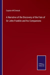 Narrative of the Discovery of the Fate of Sir John Franklin and his Companions