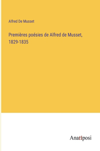 Premières poésies de Alfred de Musset, 1829-1835