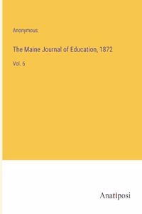 Maine Journal of Education, 1872: Vol. 6