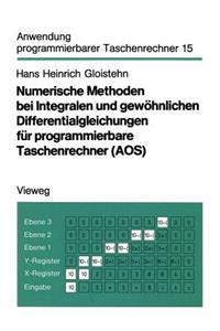 Numerische Methoden Bei Integralen Und Gewöhnlichen Differentialgleichungen Für Programmierbare Taschenrechner (Aos)