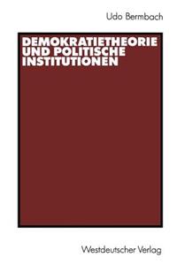 Demokratietheorie und politische Institutionen