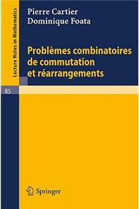 Problemes Combinatoires de Commutation Et Rearrangements