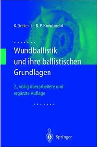 Wundballistik: Und Ihre Ballistischen Grundlagen