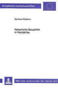 Kaiserliche Baupolitik in Nordafrika