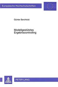 Modellgestuetztes Ergebniscontrolling