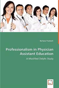 Professionalism in Physician Assistant Education - A Modified Delphi Study