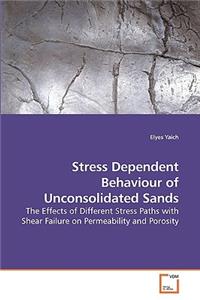 Stress Dependent Behaviour of Unconsolidated Sands