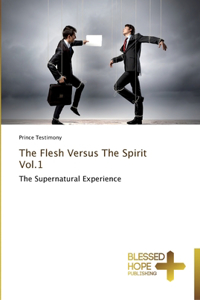 Flesh Versus The Spirit Vol.1