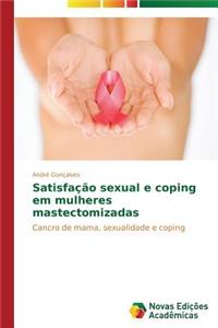 Satisfação sexual e coping em mulheres mastectomizadas
