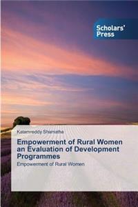 Empowerment of Rural Women an Evaluation of Development Programmes