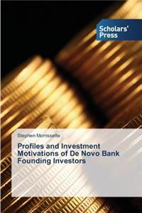 Profiles and Investment Motivations of De Novo Bank Founding Investors