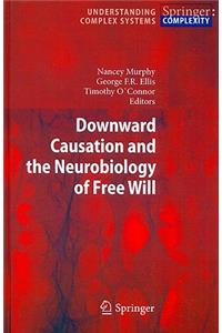 Downward Causation and the Neurobiology of Free Will