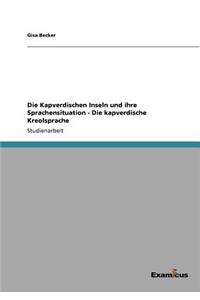 Die Kapverdischen Inseln und ihre Sprachensituation - Die kapverdische Kreolsprache